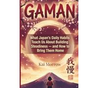 GAMAN: What Japan's Daily Habits Teach Us About Building Steadiness - and How to Bring Them Home