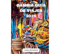 Gambia Guía de viajes 2025: Una guía práctica para explorar los lugares emblemáticos, los tesoros ocultos y las experiencias auténticas de Gambia