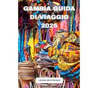 Gambia Guida di viaggio 2025: Una guida pratica per esplorare i luoghi simbolo, i tesori nascosti e le esperienze autentiche del Gambia
