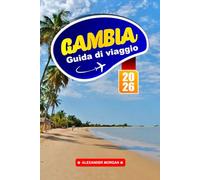 Gambia Guida Di Viaggio 2026: Scopri gemme nascoste, monumenti storici, consigli di viaggio ed esperienze di vacanza indimenticabili