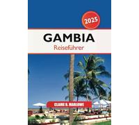 Gambia Reiseführer 2025: Entdecken Sie Westafrikas verstecktes Juwel, die wichtigsten Attraktionen, kulturellen Einblicke, Reiseziele und Abenteuer, die man gesehen haben muss