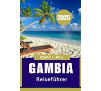 Gambia Reiseführer 2025: Wo Natur, Kultur und Geschichte aufeinandertreffen