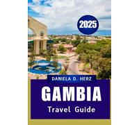 GAMBIA TRAVEL GUIDE 2025: A Complete Guide to Exploring the Jewel of West Africa