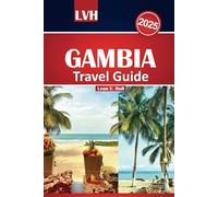 Gambia Travel Guide 2025: The Ultimate Handbook for Exploring the Beauty, Attractions, and Culture of Serene Beaches and Unforgettable Adventures.