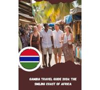 Gambia Travel Guide 2026: The Smiling Coast of Africa