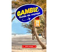 GAMBIE Guide de voyage 2026: Routes fluviales, villes côtières et vie culturelle en Afrique de l'Ouest