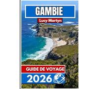 Gambie GUIDE DE VOYAGE 2026: Un guide complet pour explorer la plus petite nation d'Afrique de l'Ouest