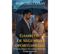GAMBITO DE SEGUNDA OPORTUNIDAD: Un secreto peligroso. Dos corazones destrozados. El juego de una vida.