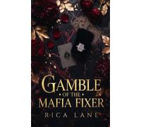 Gamble of the Mafia Fixer: A Fake Engagement Marriage of Convenience Spicy Mafia Romance (Costa Vendetta)