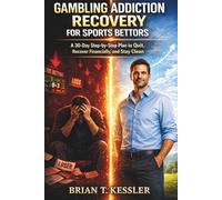 Gambling Addiction Recovery for Sports Bettors: A 30-Day Step-by-Step Plan to Quit, Recover Financially, and Stay Clean.