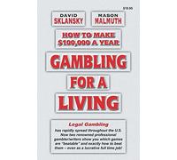 Gambling for a Living: How to Make $100,000 a Year (Sklansky Poker/Gambling Series)