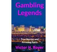 Gambling Legends: True Stories and Amazing Facts