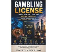 Gambling License: What Nobody Tells You Before You Apply: Read This Before You Choose the Wrong Jurisdiction, Overpay, or Get Rejected (The Reality of Gambling Licensing)