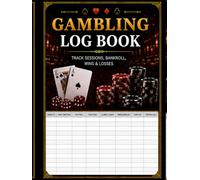 Gambling Log Book: Track Casino & Sports Betting Sessions, Winnings, Losses, Starting Bankroll, Cash Out, and Session Records