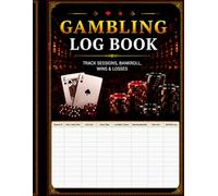 Gambling Log Book: Track Casino & Sports Betting Sessions, Winnings, Losses, Starting Bankroll, Cash Out, and Session Records