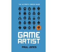 Game Artist: The Ultimate Career Guide