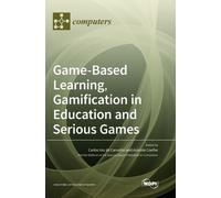 Game-Based Learning, Gamification in Education and Serious Games (Tapa dura)