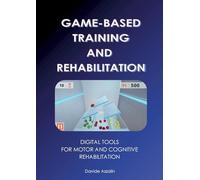 Game-based training and rehabilitation: Digital Tools for Motor and Cognitive Rehabilitation