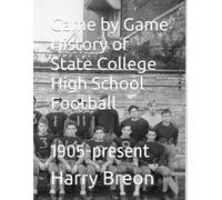 Game by Game History of State College High School Football: 1905-present
