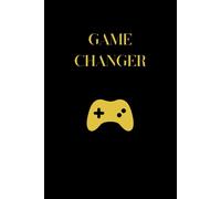 Game Changer:: 120-Page 6x9 Notebook for Gamers, Creators, and High Level Thinkers