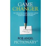 Game Changer: The Story of Pictionary and How I Turned a Simple Idea Into the Bestselling Board Game in the World