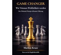 Game Changer - WIe Visionen Wirklichkeit werden: Das Nehemia Prinzip wirksamer Führung