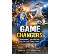 Game Changers: How Women's Sports Became the Next Great Sports Empire