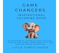 Game Changers: Inspirational Coloring Book for Kids: Motivational Elephants Teaching Confidence, Kindness, Resilience and Success