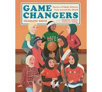 Game Changers: Stories of Hijabi Athletes from Around the World