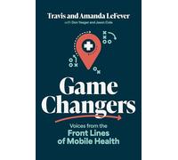 Game Changers: Voices from the Front Lines of Mobile Health