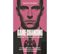 GAME CHANGING - Rise of a Business Nerd: Use Gamification to Establish New Playgrounds for Innovation and Fresh Thinking