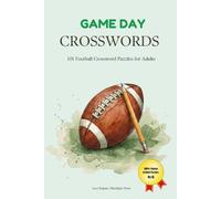 Game Day Crosswords: 101 Football Crossword Puzzles for Adults | A Brain Games Activity Book for Football Fans, Dads & Anyone Who Loves the Game (Crosswords for Lovers)
