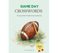 Game Day Crosswords - Large Print: 101 Easy Large Print Football Crossword Puzzles for Seniors | A Brain Games Activity Book for Football Fans, Dads & Grandpas (Crosswords for Lovers)