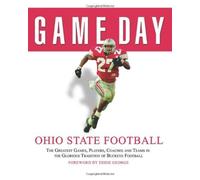 Game Day: Ohio State Football: The Greatest Games, Players, Coaches and Teams in the Glorious Tradition of Buckeye Football by Athlon Sports (2006) Hardcover