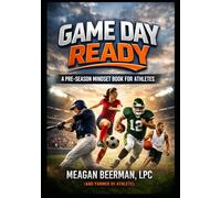 Game Day Ready: A Pre-Season Mindset Book for Athletes