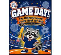 GAME DAY!: The Ultimate Sports Puzzle Book for Kids Ages 6-10 with 200+ Word Searches, Mazes, Crosswords, Number Logic Grids, and Logic Puzzles