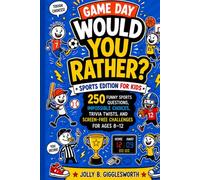 Game Day Would You Rather?: Sports Edition for Kids: 250 Funny Sports Questions, Impossible Choices, Trivia Twists, and Screen-Free Challenges for Ages 8-12