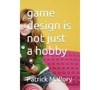 game design is not just a hobby