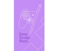 Game Design Notes - Organize all your Game Design Ideas in One Place : NO AI USED - 100% HUMAN DESIGNED :): Paperback