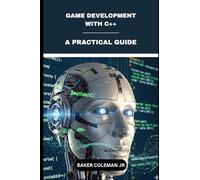 Game Development With C++: A Practical Guide