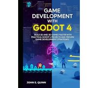 Game Development with Godot 4: Build 2D and 3D Games Faster with Practical Godot 4 Projects and Proven Game Development Strategies