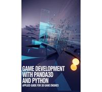 Game Development with Panda3D and Python: Applied Guide for 3D Game Engines