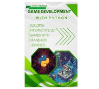 Game Development with Python: Building Interactive 2D Games with Standard Libraries