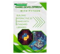 Game Development with Python: Building Interactive 2D Games with Standard Libraries