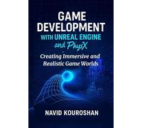 GAME DEVELOPMENT WITH UNREAL ENGINE and physx: Creating Immersive and Realistic Game Worlds