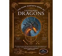 GAME MASTERS BOOK LEGENDARY DRAGONS HC: Epic new dragons, dragon-kin and monsters, plus dragon cults, classes, combat and magic for 5th Edition RPG adventures (The Game Master Series)