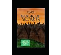 Game Master's Book of Secrets: GM EYES ONLY!!!!