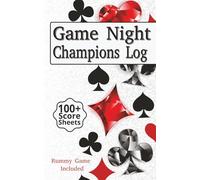 Game Night Champions Log Book: Score Sheets, Dealer Tracker & Championship Records for Families and Friends - 100+ Game Logs with Built-In Rummy Rules for Easy Game Night Fun