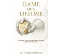 Game Of A Lifetime: Unveiling the purpose of Life through the Game of Baseball