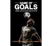 Game of Goals: 365 Soccer Quotes